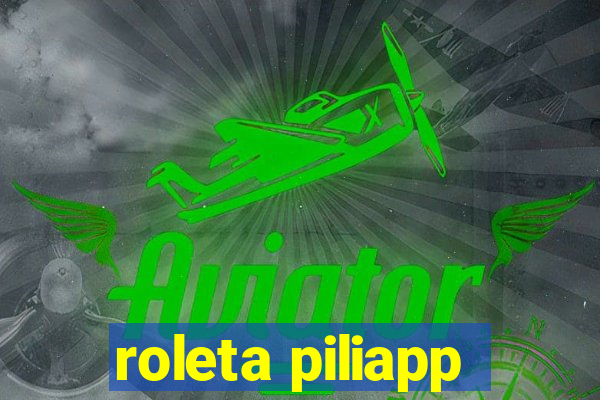 roleta piliapp